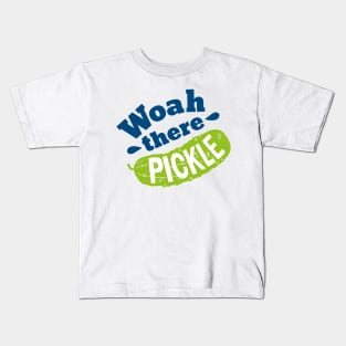 Woah there Pickle Kids T-Shirt